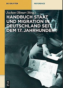 Handbuch Staat und Migration in Deutschland seit dem 17. Jahrhundert
